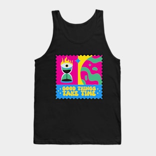 GOOD THINGS TAKE TIME Tank Top